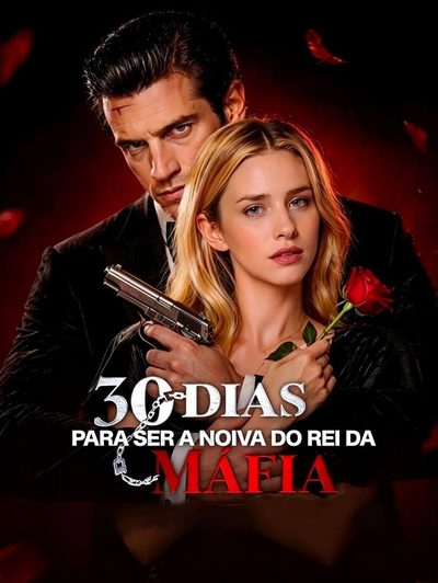 Capa da miniss&eacute;rie 30 Dias para Ser a Noiva do Rei da Máfia