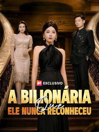 Capa da miniss&eacute;rie A Bilionária que Ele Nunca Reconheceu dublado