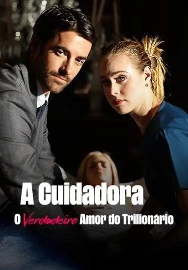 Capa da miniss&eacute;rie A Cuidadora: o Verdadeiro Amor do Trilionário