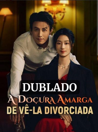 Capa da miniss&eacute;rie A Doçura Amarga de Vê-la Divorciada (dublado) dublado