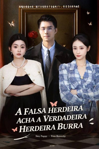 Capa da miniss&eacute;rie A Falsa Herdeira Acha a Verdadeira Herdeira Burra