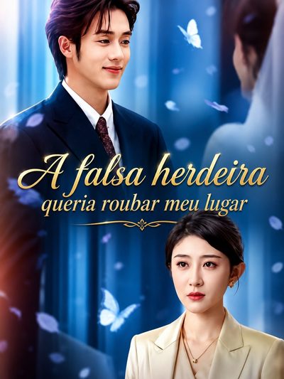 Capa da miniss&eacute;rie A Falsa Herdeira Queria Roubar Meu Lugar I've Always Been the Precious Pearl