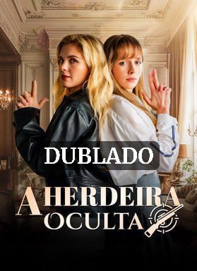 Capa da miniss&eacute;rie A Herdeira Oculta (dublado) dublado