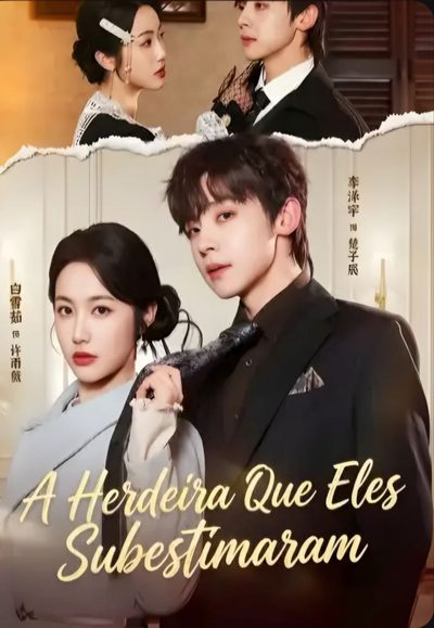 Capa da miniss&eacute;rie A Herdeira que Eles Subestimaram the Real Heiress Steals the Show