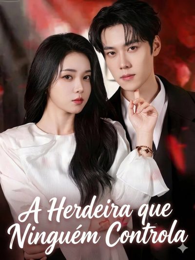 Capa da miniss&eacute;rie A Herdeira que Ninguém Controla