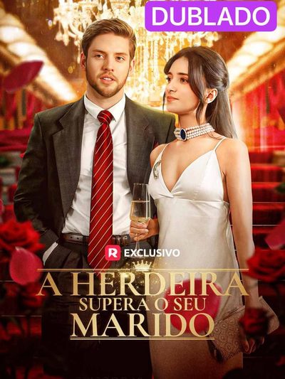 Capa da miniss&eacute;rie A Herdeira Supera o Seu Marido👍 dublado