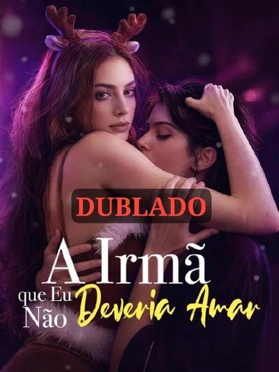 Capa da miniss&eacute;rie A Irmã que Eu Não Deveria Amar dublado