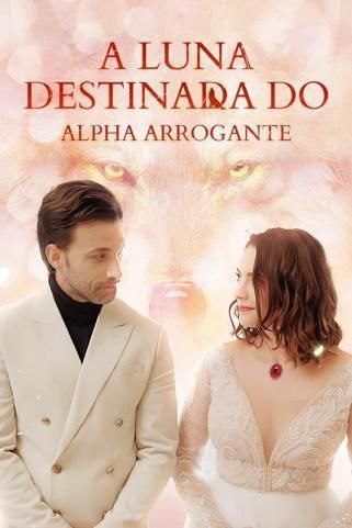 Capa da miniss&eacute;rie A Luna Destinada do Alpha Arrogante