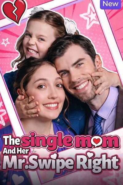 Capa da miniss&eacute;rie A Mãe Solteira e Seu Novo Amor the Single Mom And Her Mr. Swipe Right Full Movie