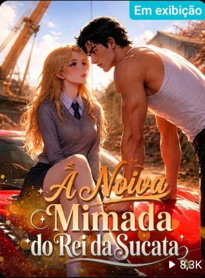 Capa da miniss&eacute;rie A Noiva Mimada do Rei da Sucata