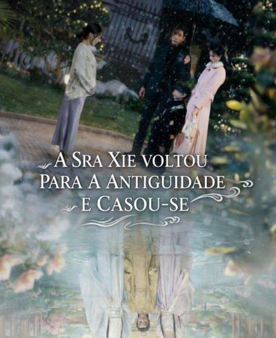 Capa da miniss&eacute;rie A Sra Xie Voltou para a Antiguidade e Casou-se