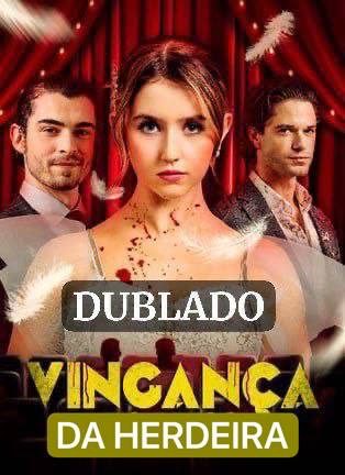 Capa da miniss&eacute;rie A Vingança da Herdeira dublado