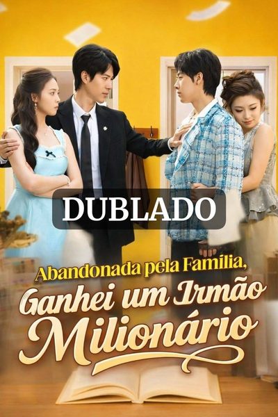 Capa da miniss&eacute;rie Abandonada Pela Família, Ganhei Um Irmão Milionário