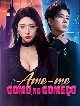 Capa da miniss&eacute;rie Ame-me Como no Começo/