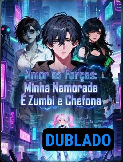 Capa da miniss&eacute;rie Amor às Forças: Minha Namorada É Zumbi e Chefona