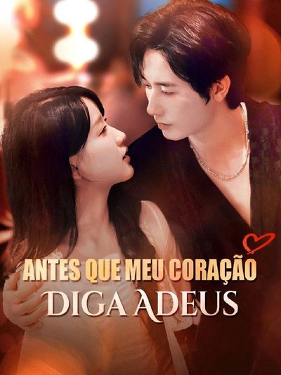 Capa da miniss&eacute;rie Antes que Meu Coração Diga Adeus
