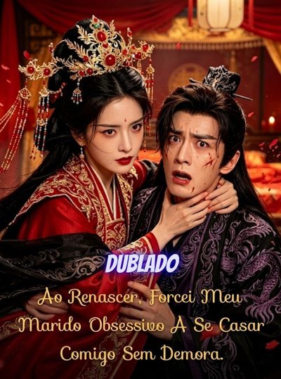 Capa da miniss&eacute;rie Ao Renascer, Forcei Meu Marido Obsessivo a Se Casar Comigo sem Demora