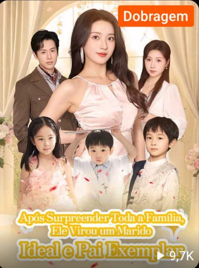 Capa da miniss&eacute;rie Após Surpreender Toda a Família, Ele Virou Um Marido Ideal e Pai Exemplar dublado