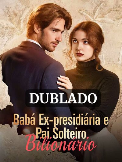 Capa da miniss&eacute;rie Babá Ex Presidiária e Pai Solteiro Bilionário. dublado