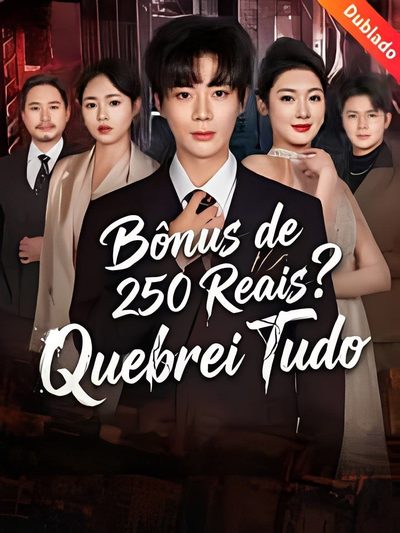 Capa da miniss&eacute;rie Bônus de 250 Reais ? Quebrei Tudo dublado