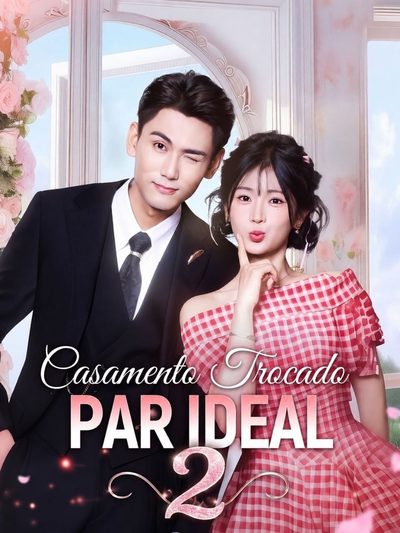 Capa da miniss&eacute;rie Casamento Trocado Par Ideal 2 dublado