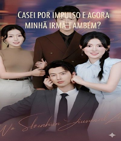 Capa da miniss&eacute;rie Casei por Impulso e Agora Minha Irmã Também?