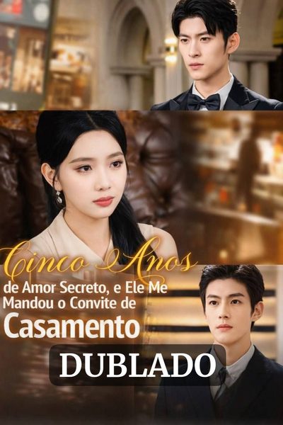 Capa da miniss&eacute;rie Cinco Anos de Amor Secreto, e Ele Me Mandou o Convite de Casamento dublado