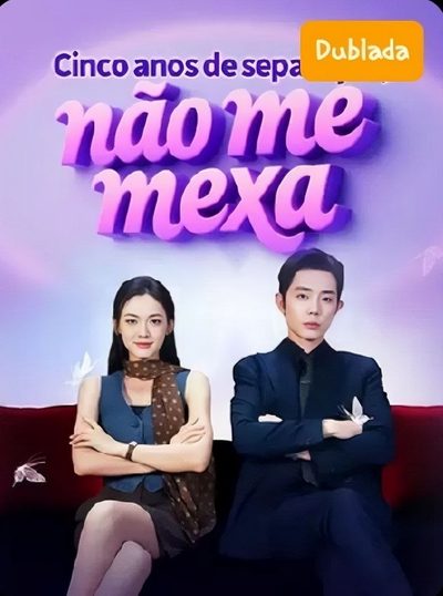 Capa da miniss&eacute;rie Cinco Anos de Separação, Não Me Mexa dublado