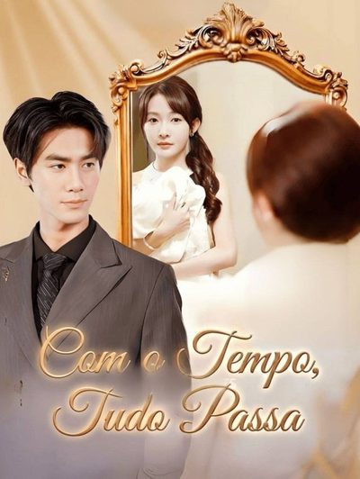 Capa da miniss&eacute;rie Com o Tempo, Tudo Passa 8739