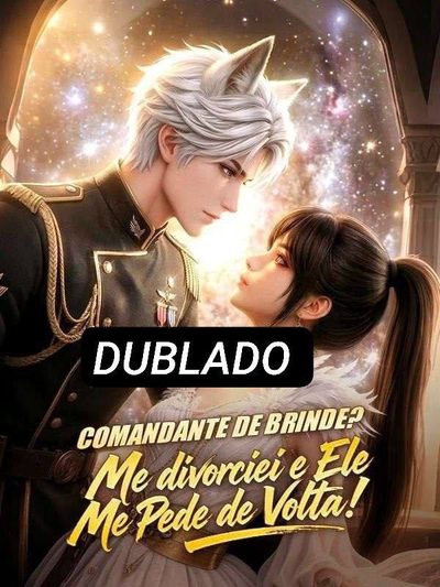 Capa da miniss&eacute;rie Comandante de Brinde? Me Divorciei e Ele Me Pede de Volta! dublado