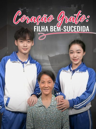 Capa da miniss&eacute;rie Coração Grato: Filha Bem Sucedida