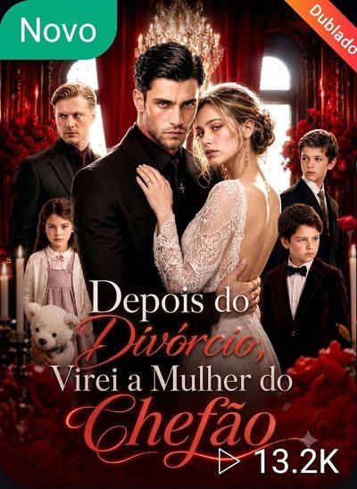 Capa da miniss&eacute;rie Depois do Divórcio Virei a Mulher do Chefão -