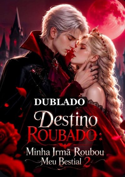 Capa da miniss&eacute;rie Destino Roubado: Minha Irmã Roubou Meu Bestial 2 dublado