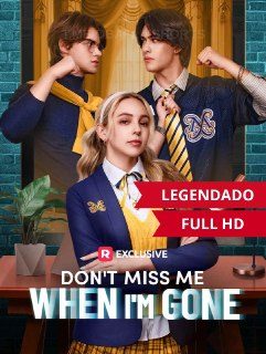 Capa da miniss&eacute;rie Don't Miss Me When I'm Gone Não Sinta Minha Falta Quando Eu For Embora 🤩🤩