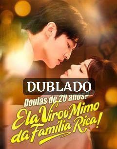 Capa da miniss&eacute;rie Doulas de 20 Anos? Ela Virou Mimo da Família Rica! (dublado) dublado