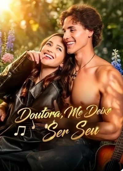 Capa da miniss&eacute;rie Doutora, Me Deixe Ser Seu