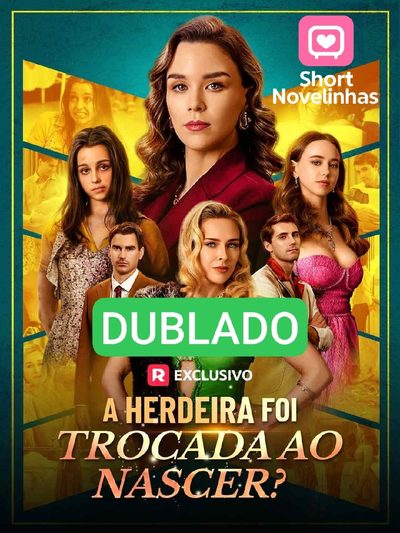 Capa da miniss&eacute;rie Dublado ] a Herdeira Foi Trocada ao Nascer? dublado