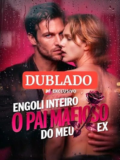 Capa da miniss&eacute;rie Engoli Inteiro o Pai Mafioso do Meu Ex dublado
