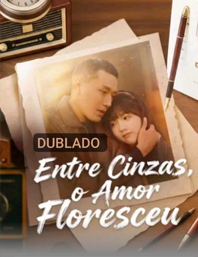 Capa da miniss&eacute;rie Entre Cinzas, o Amor Floresceu dublado