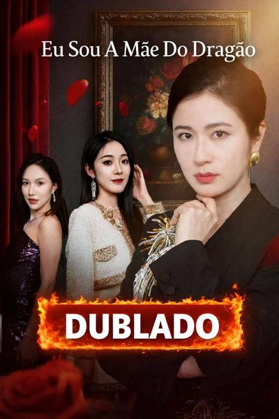 Capa da miniss&eacute;rie Eu Sou a Mãe do Dragão dublado