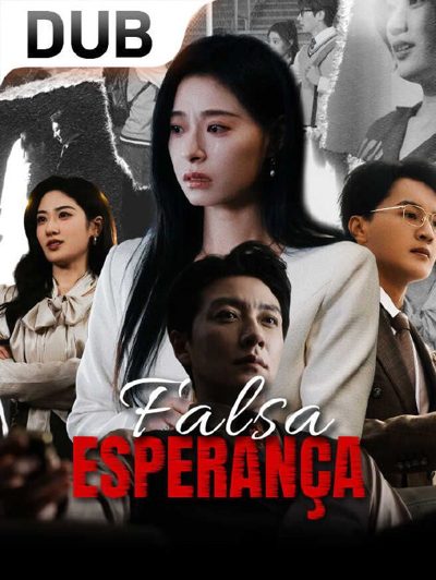 Capa da miniss&eacute;rie Falsa Esperança (dublado) dublado