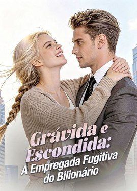 Capa da miniss&eacute;rie Grávida e Escondida a Empregada Fugitiva do Bilionário