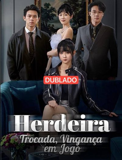 Capa da miniss&eacute;rie Herdeira Trocada, Vingança em Jogo dublado