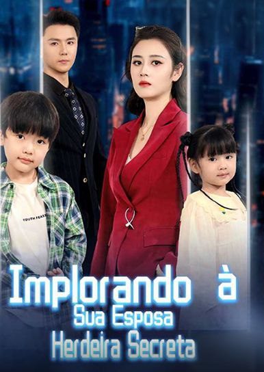 Capa da miniss&eacute;rie Implorando à Sua Esposa Herdeira Secreta