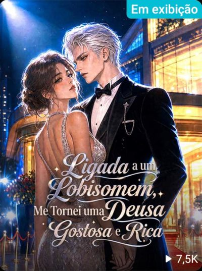 Capa da miniss&eacute;rie Ligada a Um Lobisomen, Me Tornei uma Deusa Gostosa e Rica