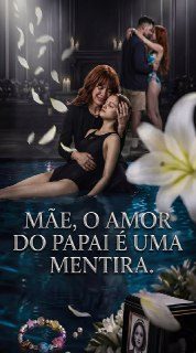 Capa da miniss&eacute;rie Mãe, o Amor do Papai É uma Mentira