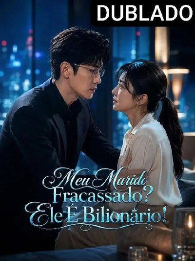 Capa da miniss&eacute;rie Meu Marido Fracassado? Ele É Bilionário! dublado