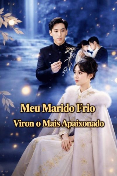 Capa da miniss&eacute;rie Meu Marido Frio Virou o Mais Apaixonado