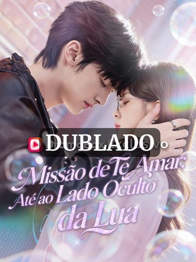 Capa da miniss&eacute;rie Missão de Te Amar: Até ao Lado Oculto da Lua (dublado) dublado