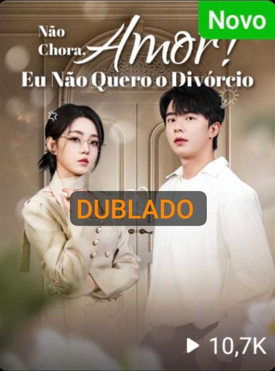 Capa da miniss&eacute;rie Não Chora Amor! Eu Não Quero o Divórcio dublado